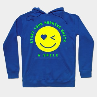 START YOUR MORNING WHITH A SMILE Hoodie